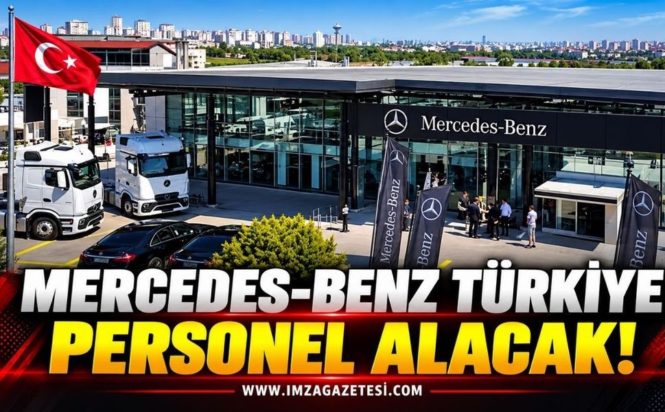 Mercedes-Benz Türkiye Personel Alacak: En Az Lise Mezunu Personel ve İşçi Alımı Başladı!