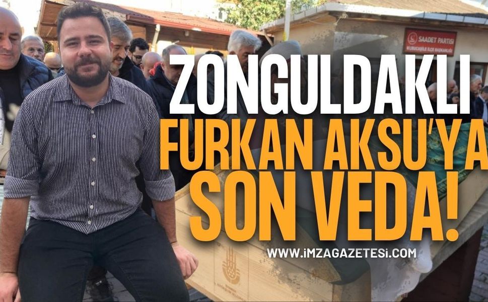 Zonguldaklı Furkan Aksu Son Yolculuğuna Uğurlandı