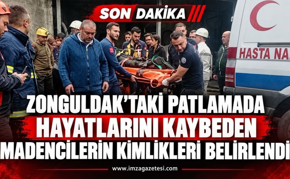 Zonguldak'taki Patlamada Hayatlarını Kaybeden Madencilerin Kimlikleri Belirlendi