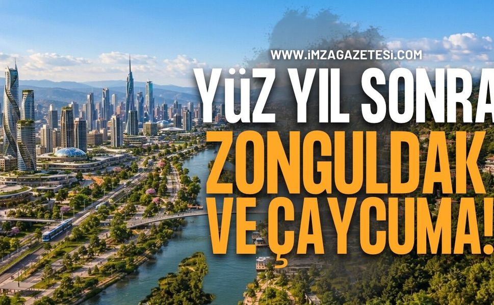 Yüz Yıl Sonra Zonguldak ve Çaycuma