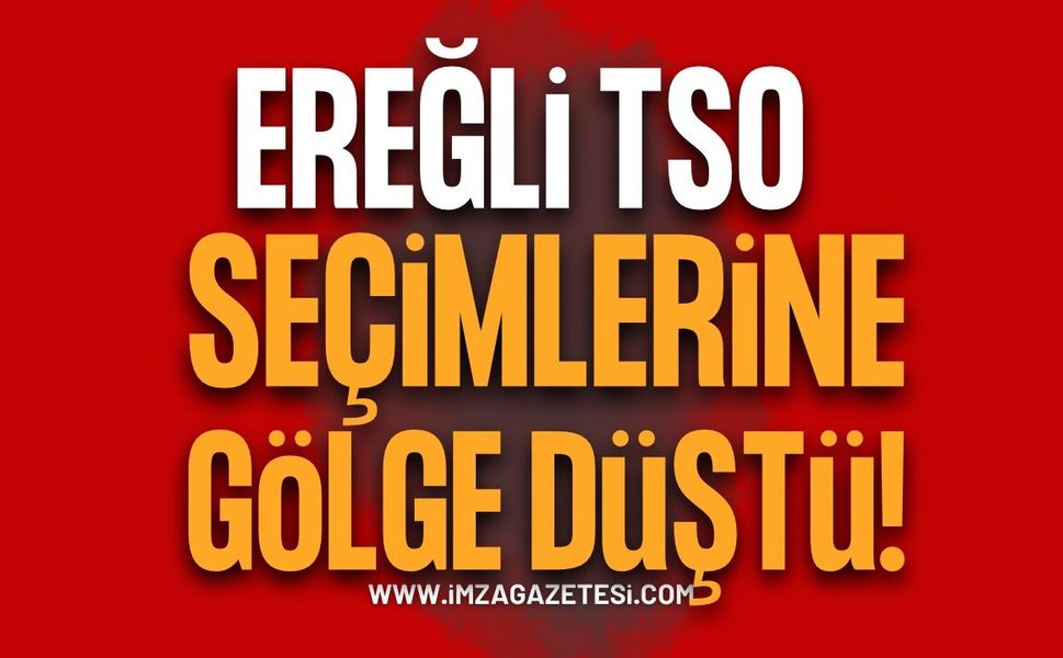 Ereğli TSO Seçimlerine Gölge Düştü