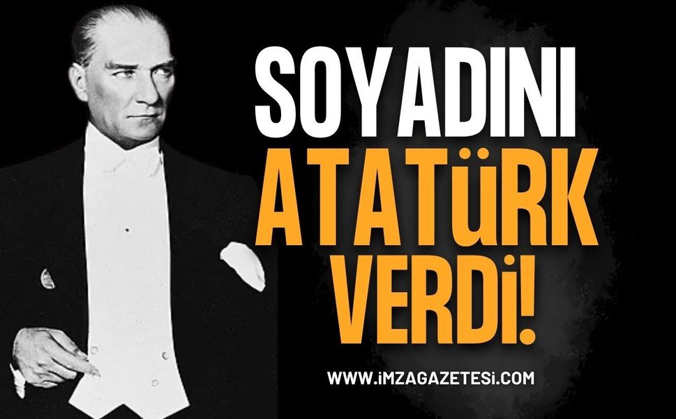 Atatürk Ona Dilaçar Soyadını Verdi