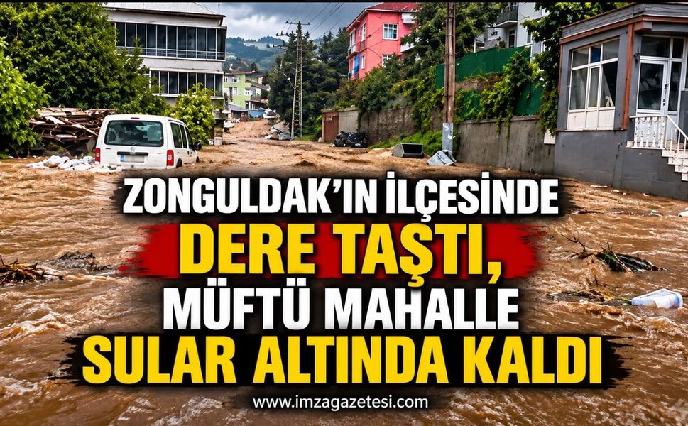 Zonguldak’ın İlçesinde Dere Taştı, Müftü Mahalle Sular Altında Kaldı