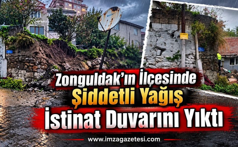 Zonguldak’ın İlçesinde Şiddetli Yağış İstinat Duvarını Yıktı!