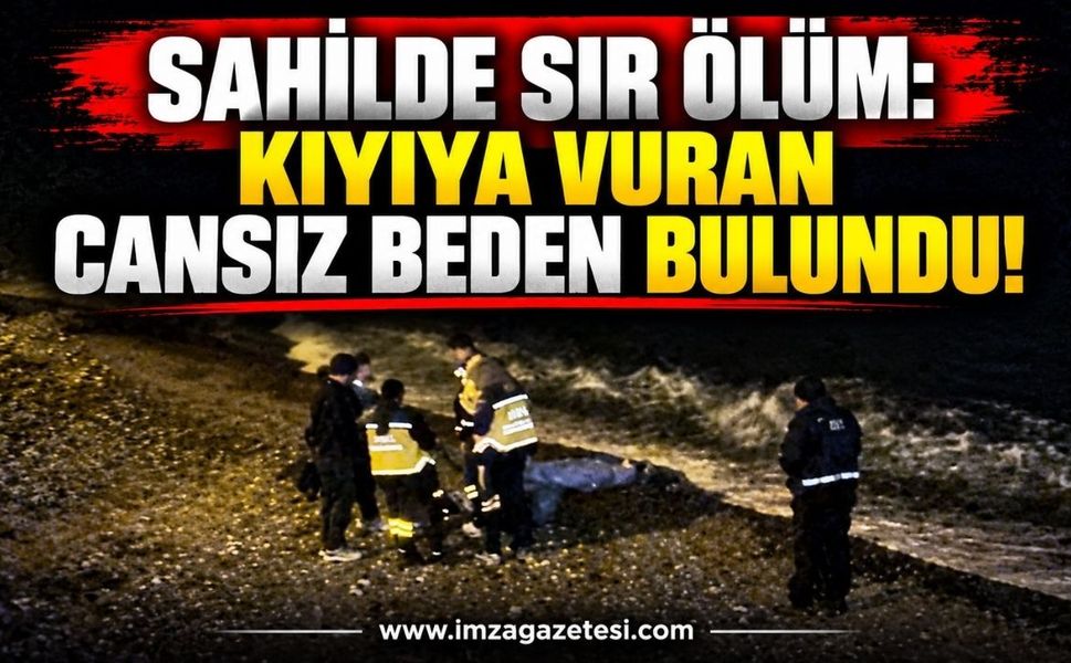 Sahilde Sır Ölüm: Kıyıya Vuran Cansız Beden Bulundu!
