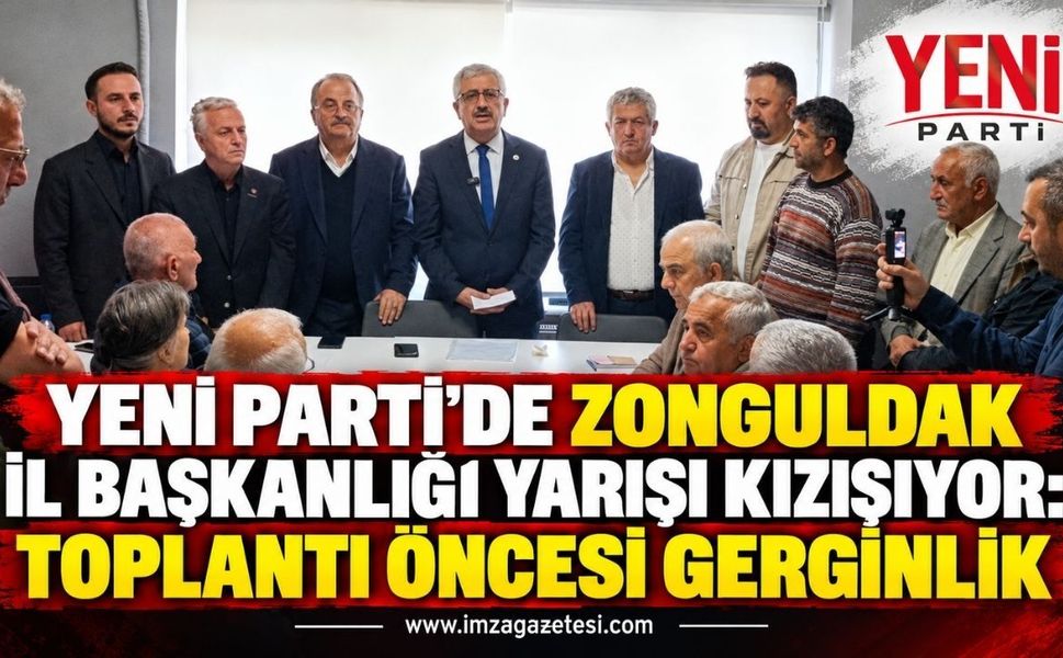 Yeni Parti'de Zonguldak İl Başkanlığı Yarışı Kızışıyor:​ Toplantı Öncesi Gerginlik