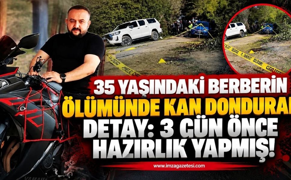 35 Yaşındaki Berberin Ölümünde Kan Donduran Detay: 3 Gün Önce Hazırlık Yapmış