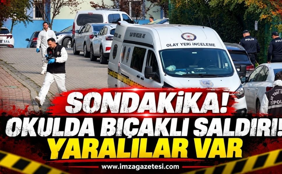 Son Dakika! Okulda Bıçaklı Saldırı! Yaralılar Var