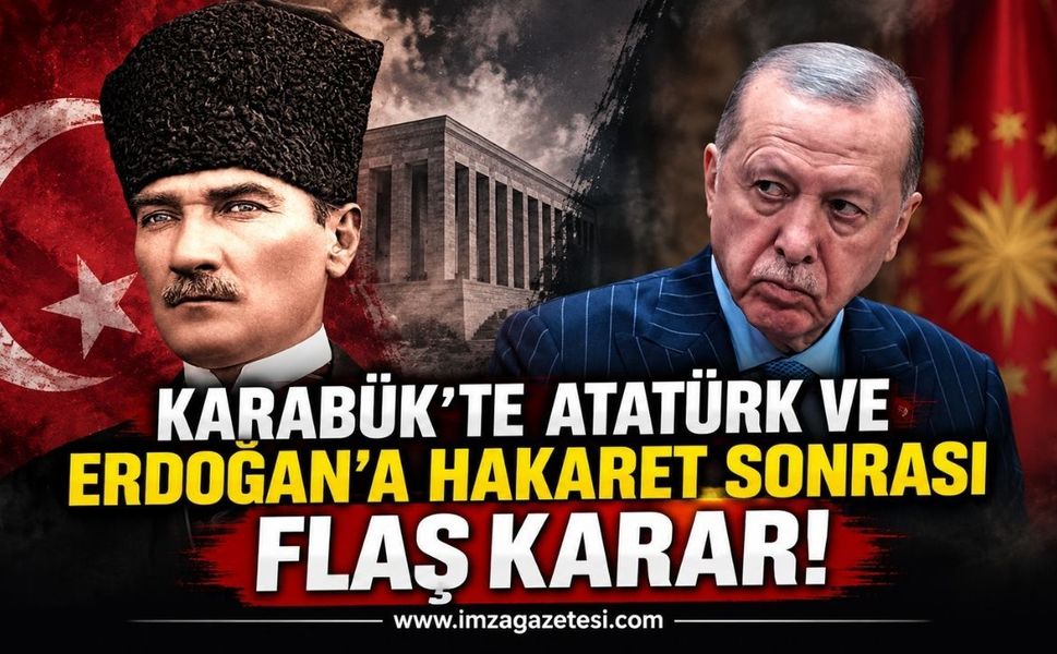 Karabük’te Atatürk ve Erdoğan’a Hakaret Sonrası Flaş Karar