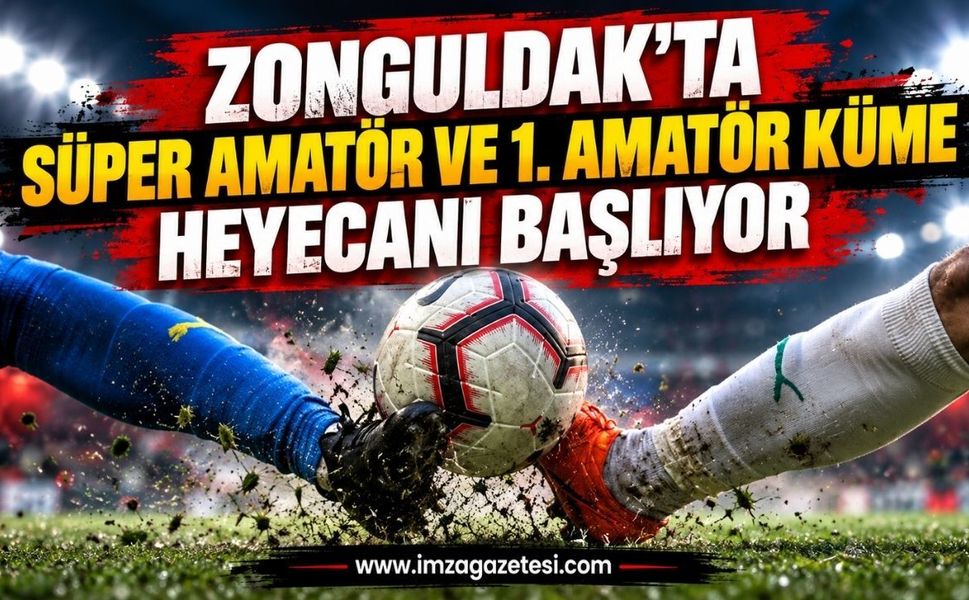 Zonguldak'ta Süper Amatör ve Birinci Amatör Küme heyecanı başlıyor