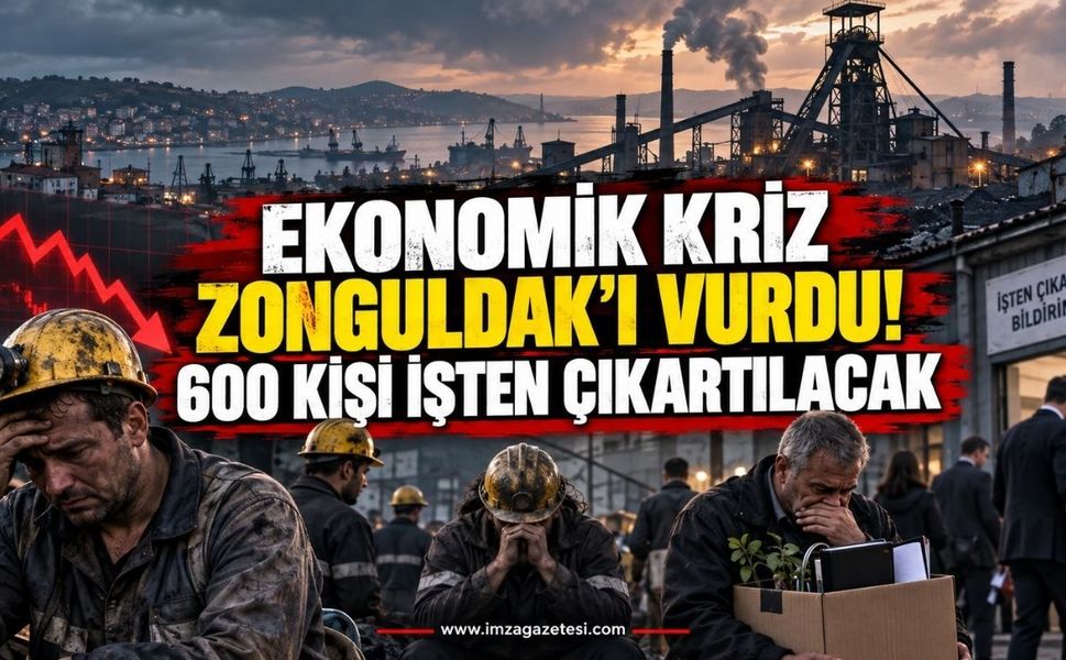Ekonomik kriz Zonguldak'ı Vurdu! 600 Kişi İşten Çıkartılacak…