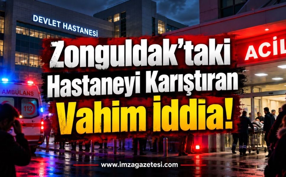 Zonguldak’taki Hastaneyi Karıştıran Vahim İddia!