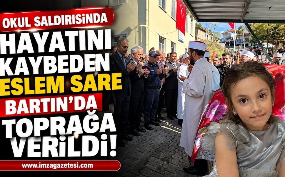 Okul Saldırısında Hayatını Kaybeden Eslem Sare Bartın'da Toprağa Verildi