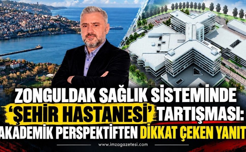 Zonguldak Sağlık Sisteminde "Şehir Hastanesi" Tartışması: Akademik Perspektiften Dikkat Çeken Yanıt