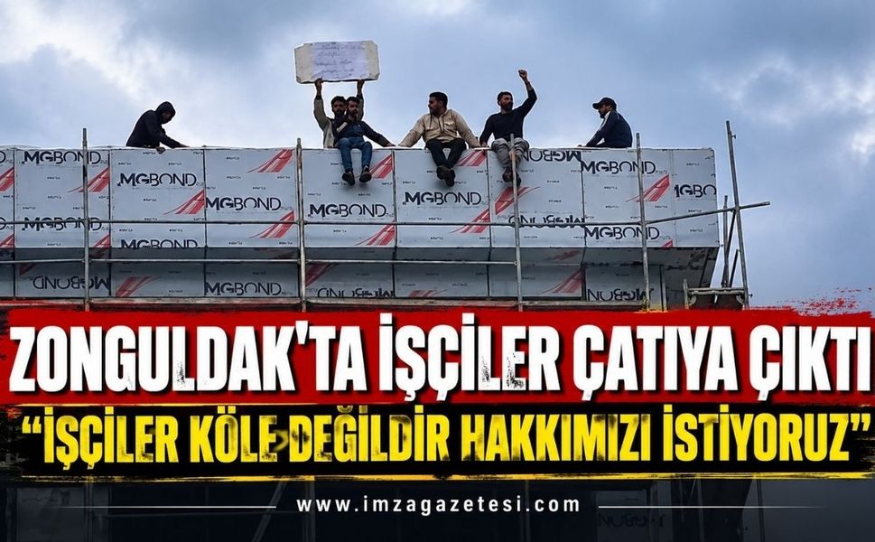 Zonguldak'ta İşçiler Çatıya Çıktı: "İşçiler Köle Değildir Hakkımızı İstiyoruz"
