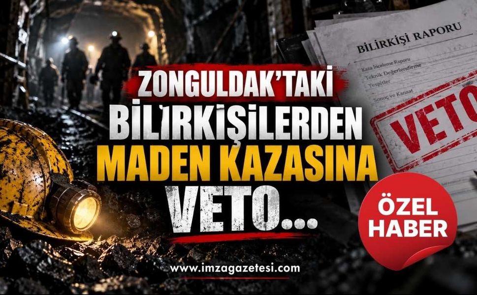 Zonguldak’taki Bilirkişilerden Maden Kazasına Veto…