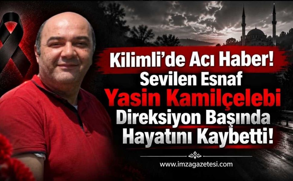 Kilimli’de Acı Haber. Sevilen Esnaf Yasin Kamilçelebi Direksiyon Başında Hayatını Kaybetti...