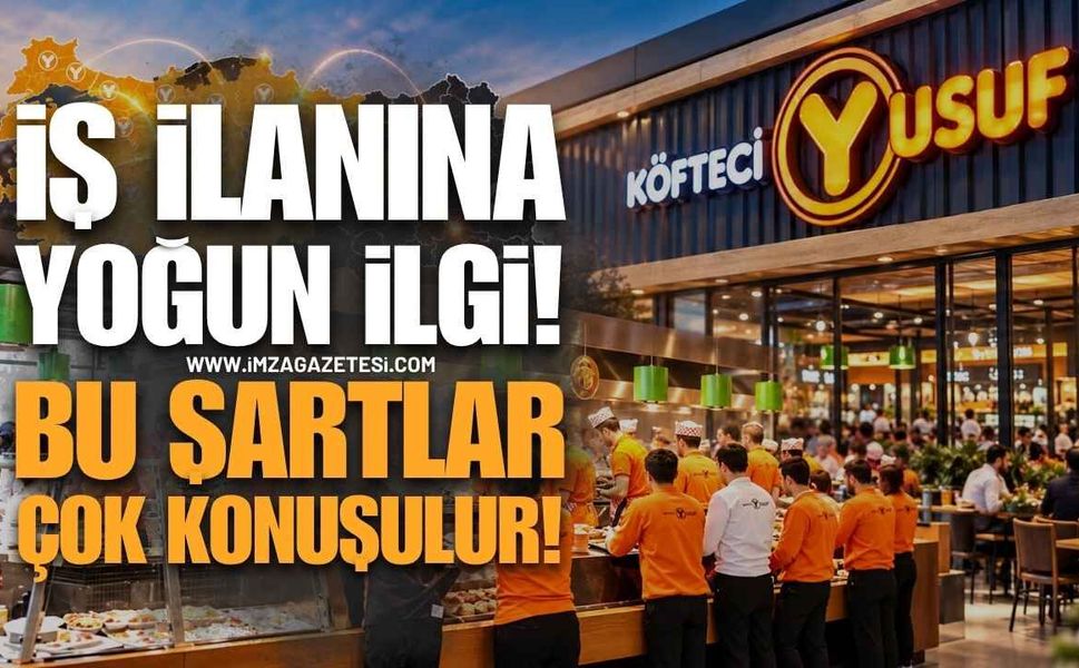 Köfteci Yusuf’un İş İlanına Yoğun İlgi! Bu Şartlar Çok Konuşulur