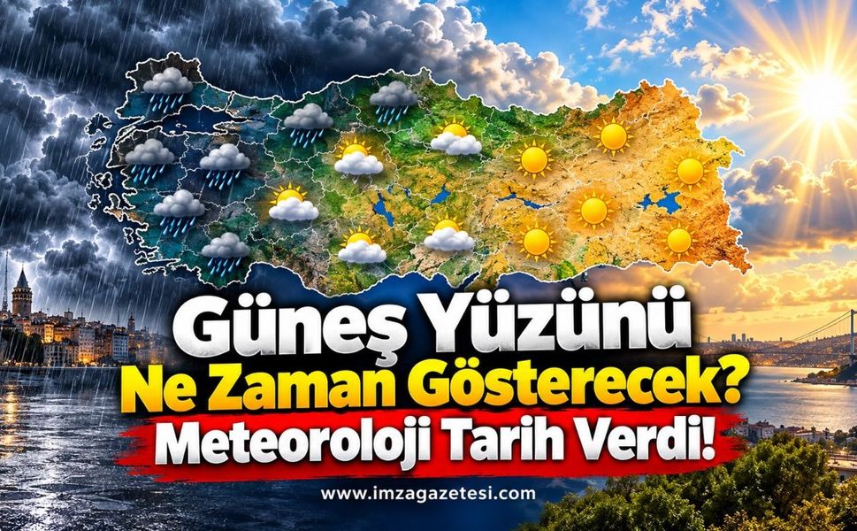 Güneş Yüzünü Ne Zaman Gösterecek? Meteoroloji Tarih Verdi.