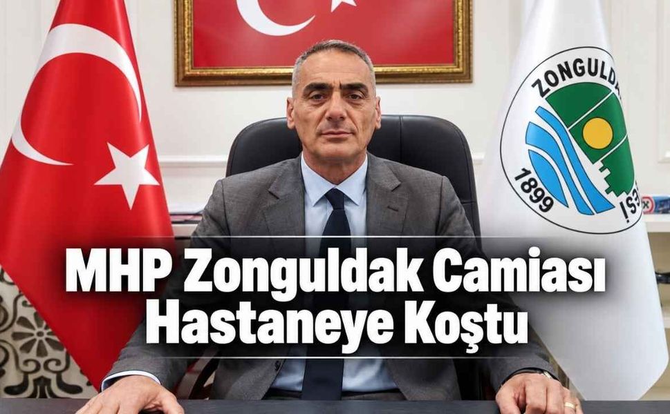 MHP Zonguldak Camiası Hastaneye Koştu