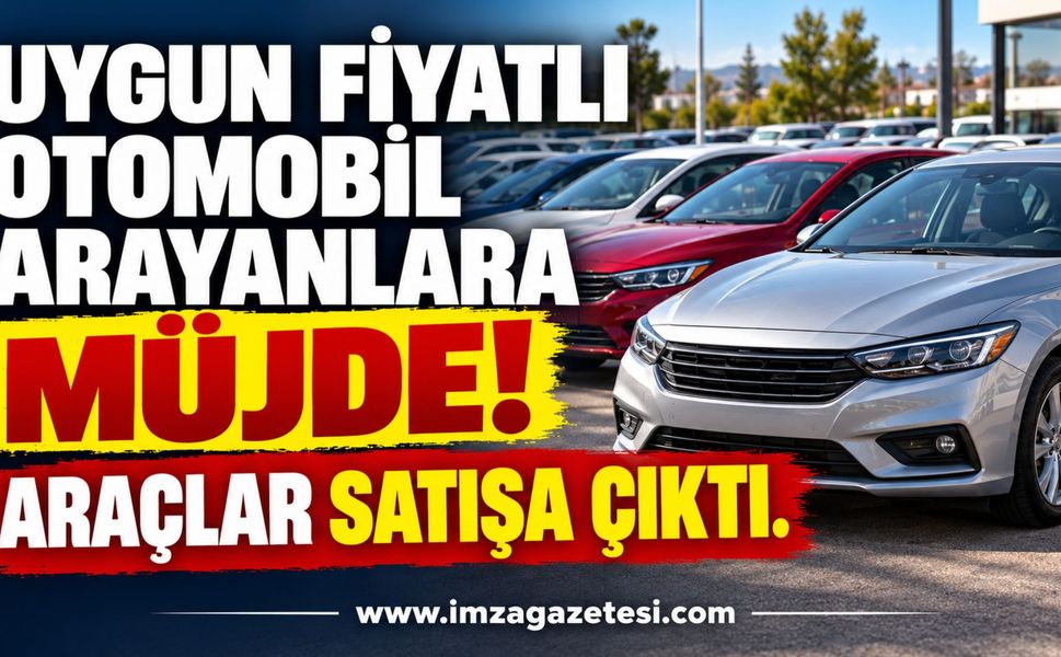 Uygun Fiyatlı Otomobil Arayanlara Müjde! Araçlar Satışa Çıktı.
