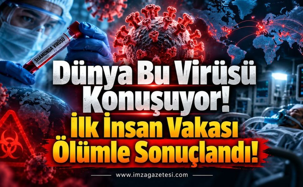 Dünya Bu Virüsü Konuşuyor! İlk İnsan Vakası Ölümle Sonuçlandı!