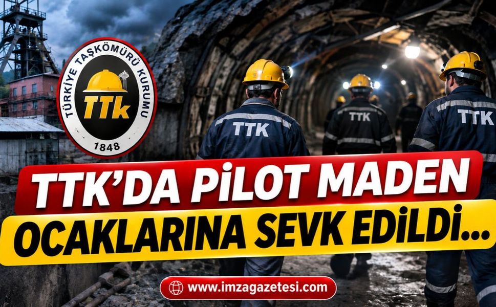 TTK’da Pilot Maden Ocaklarına Sevk Edildi…