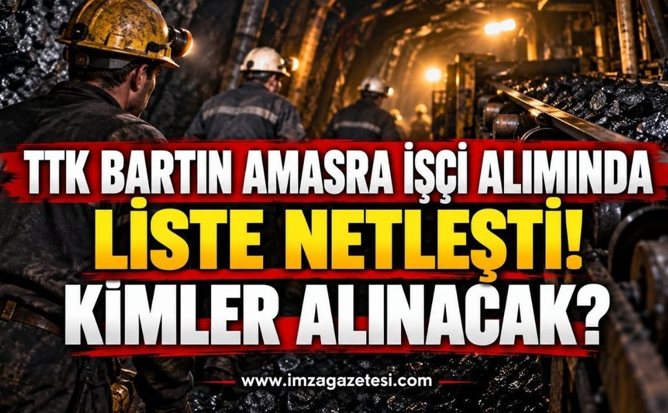 TTK Bartın Amasra İşçi Alımında Liste Netleşti! Kimler Alınacak?