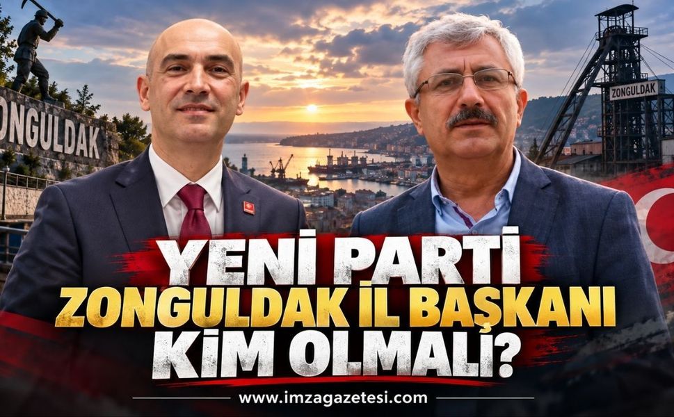 Yeni Parti Zonguldak İl Başkanı Kim Olmalı?