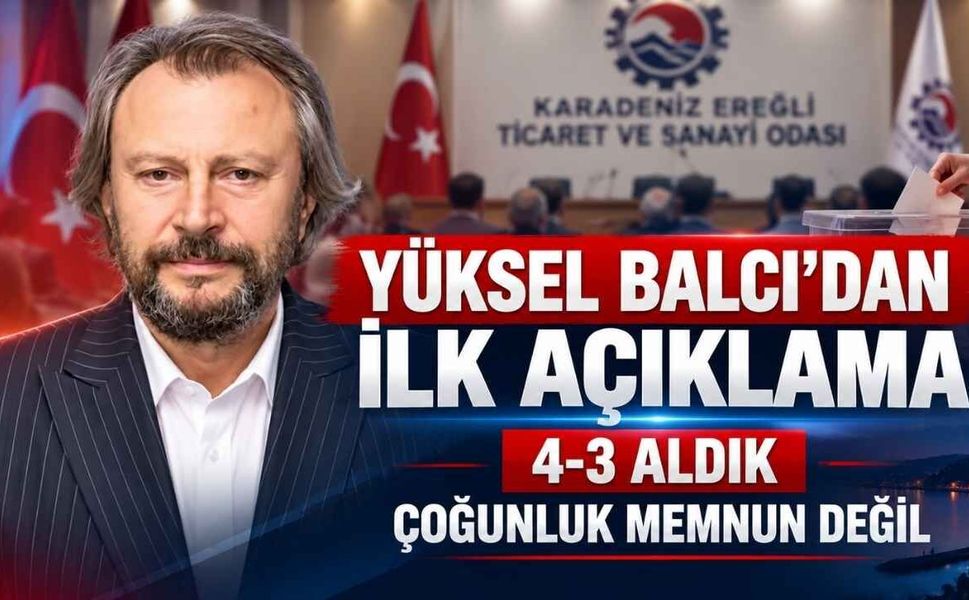 Yüksel Balcı’dan Ereğli TSO Seçimleri Sonrası İlk Açıklama