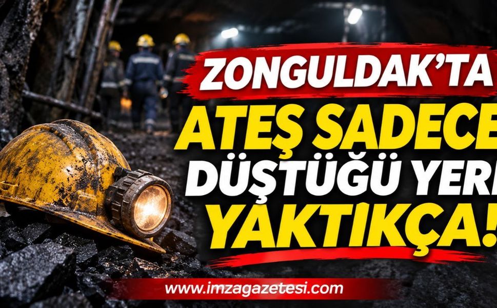 Zonguldak'ta Ateş sadece düştüğü yeri yaktıkça!