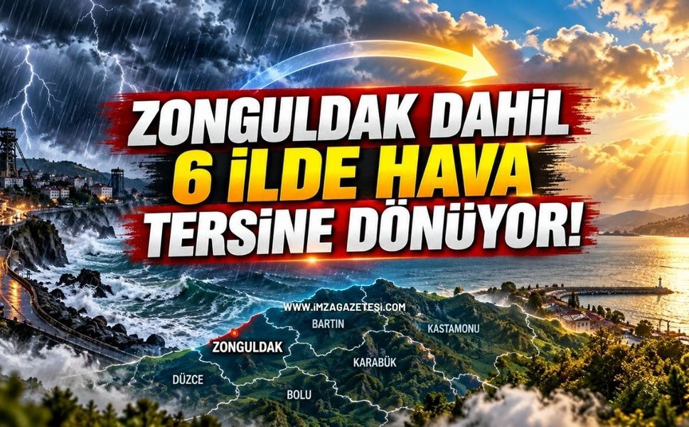 Zonguldak Dahil 6 İlde Hava Tersine Dönüyor!