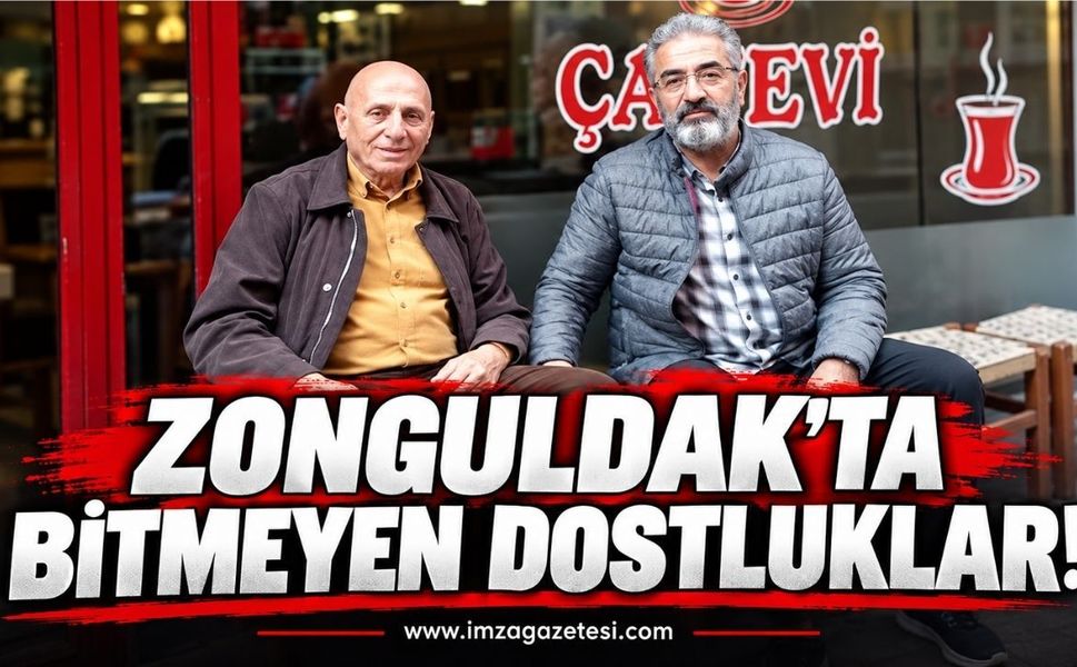 Zonguldak'ta Bitmeyen dostluklar!