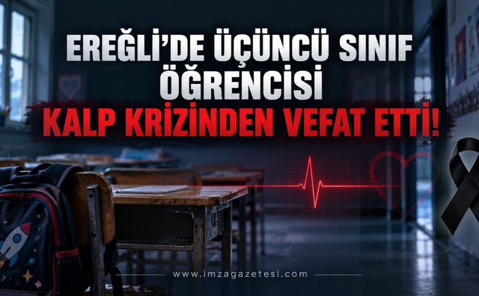Ereğli'de Üçüncü Sınıf Öğrencisi Kalp Krizi Sonucu Vefat Etti!