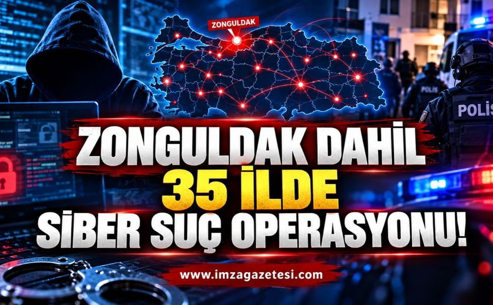 Zonguldak Dahil 35 İlde Siber Suç Operasyonu!