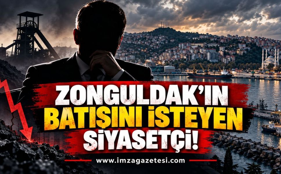 Zonguldak’ın Batışını İsteyen Siyasetçi!