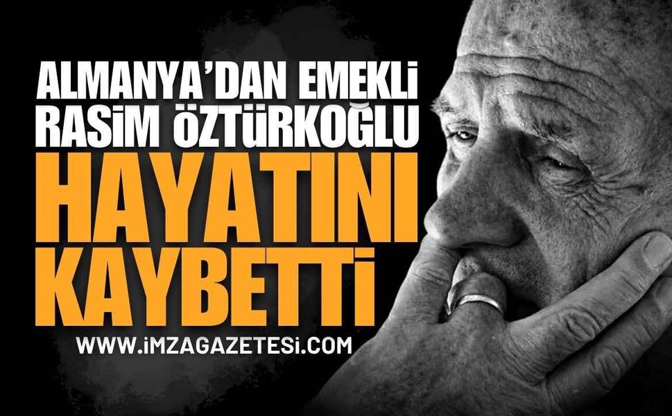 Zonguldak'ın Acı Günü: Almanya Emeklisi Rasim Öztürkoğlu Hayatını Kaybetti