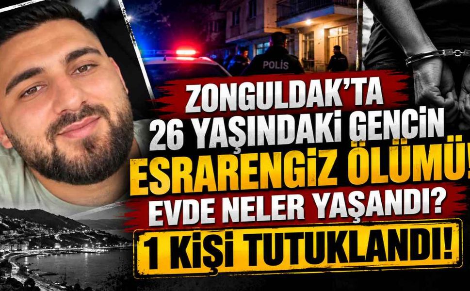 Zonguldak'ta 26 Yaşındaki Gencin Esrarengiz Ölümü! Evde Neler Yaşandı?