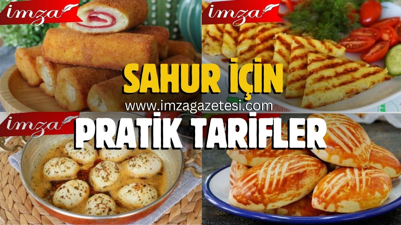 Sahur Yemekleri: Pratik Tok Tutan Tarifler...