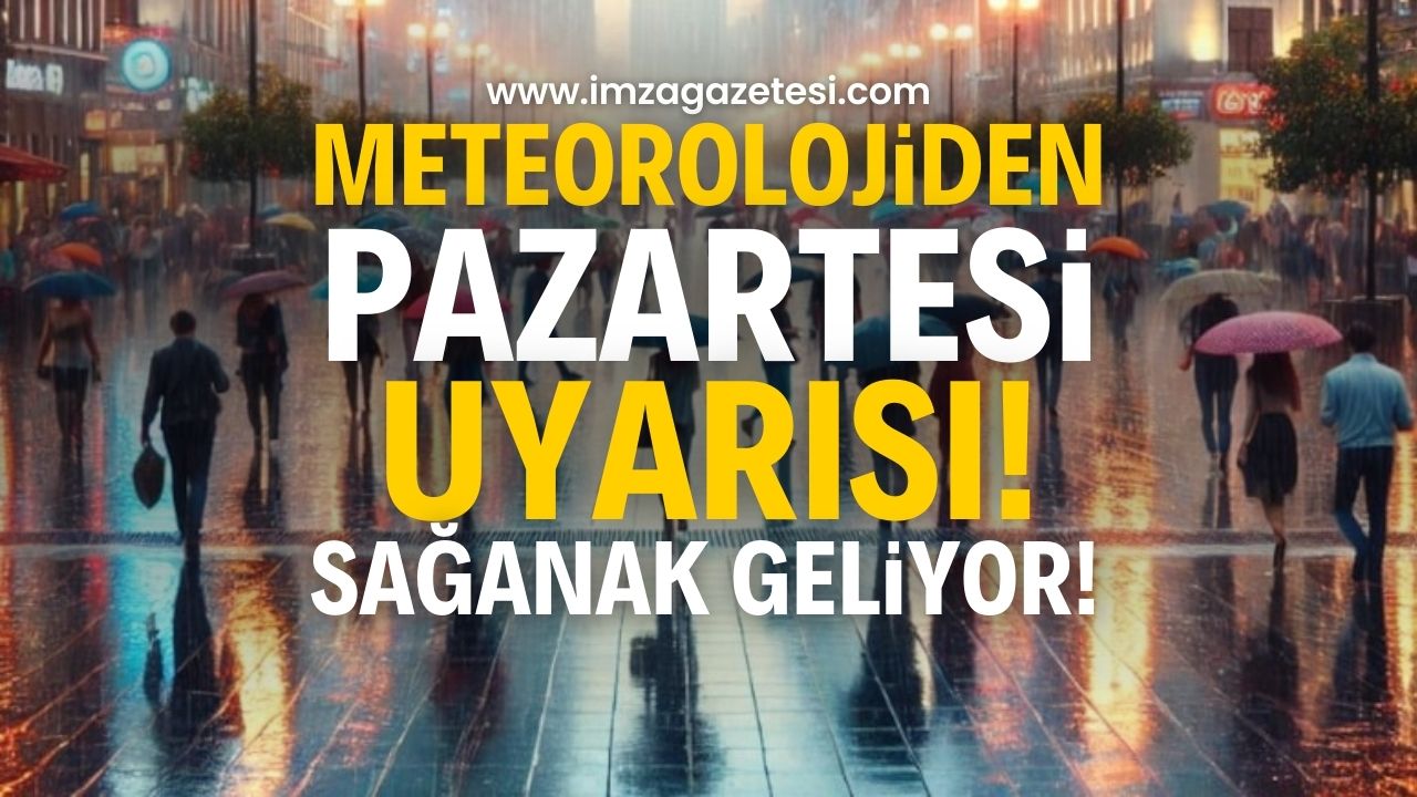 Meteoroloji'den Pazartesi İçin Sağanak Yağış Uyarısı: Türkiye'de Hava Durumu Değişiyor