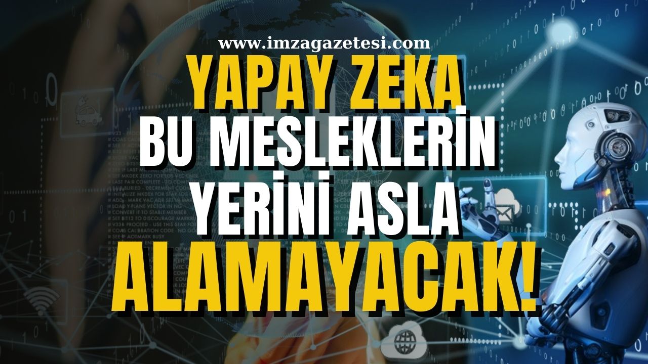 Yapay Zeka Yükselirken İnsan Dokunuşunu Koruyan Meslekler!