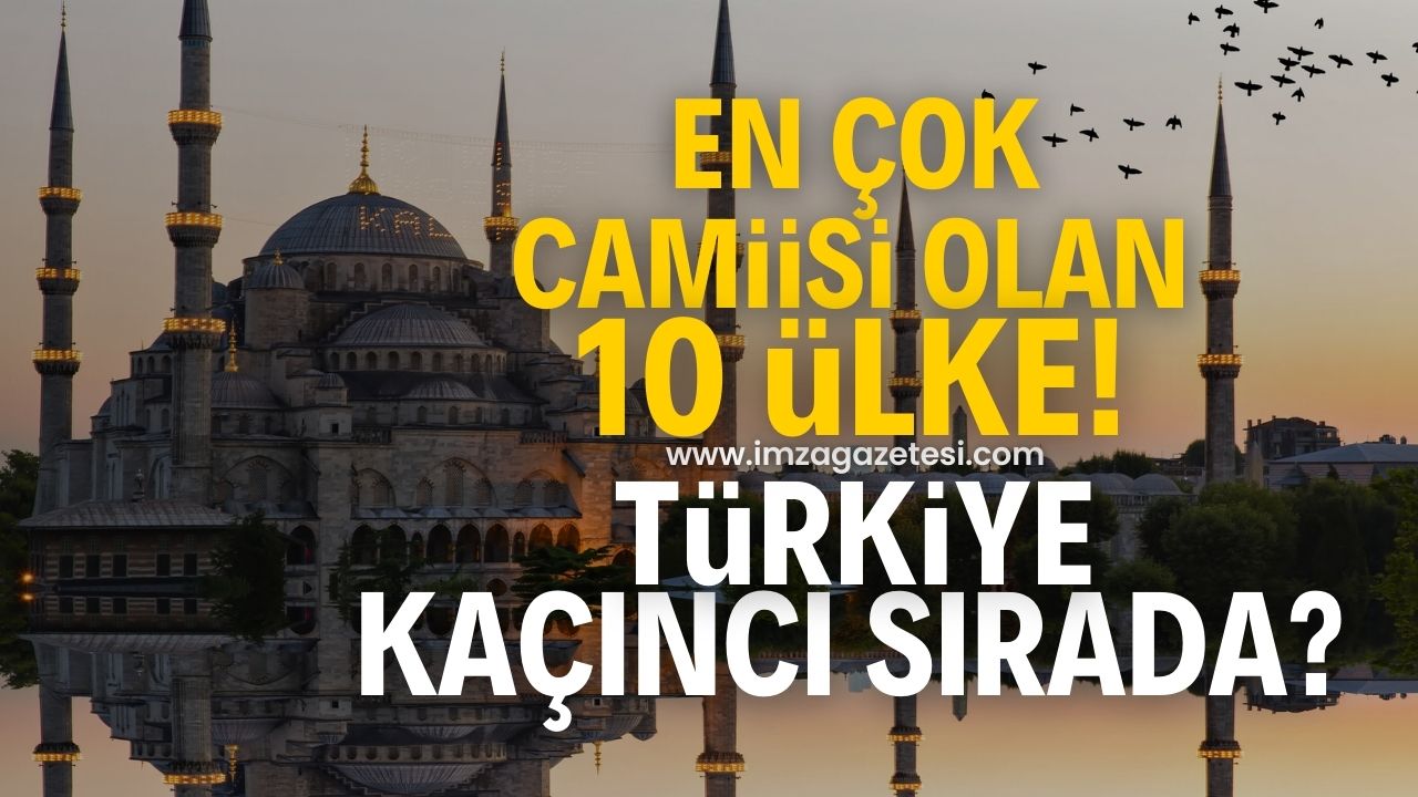 İşte dünyada en çok camii bulunan 10 ülke! Türkiye kaçıncı sırada?