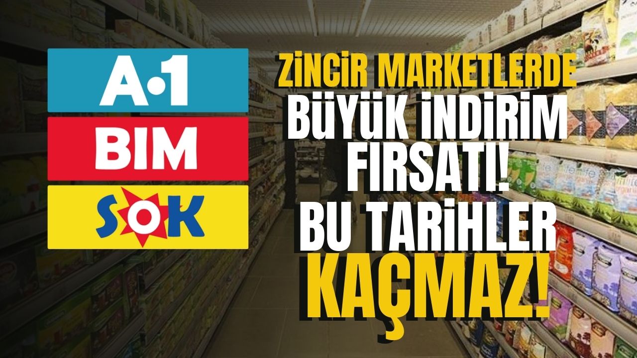 BİM, A-101, ŞOK zincir marketlerinde indirim fırsatı! Bu tarihleri kaçırmayın...