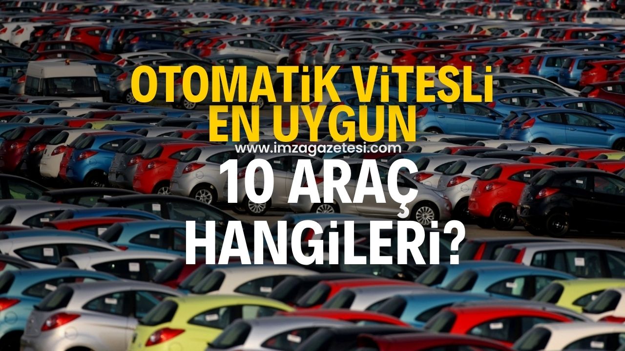 Türkiye'de satılan en uygun 10 otomatik vites araç!