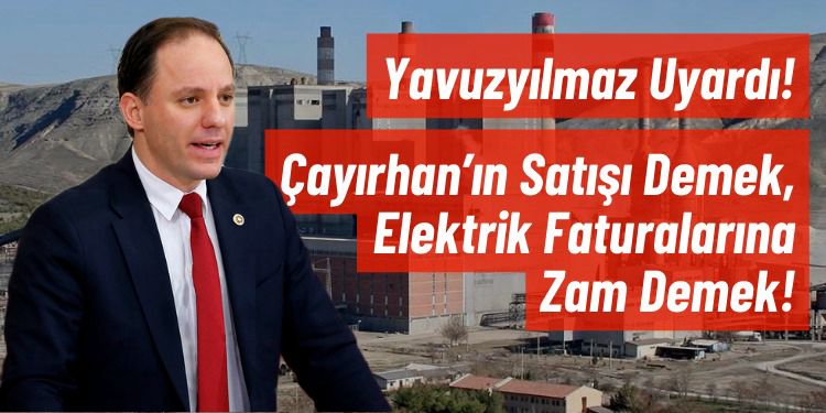 Çayırhan Termik Santrali'nin satışı elektrik faturalarını uçuracak! 