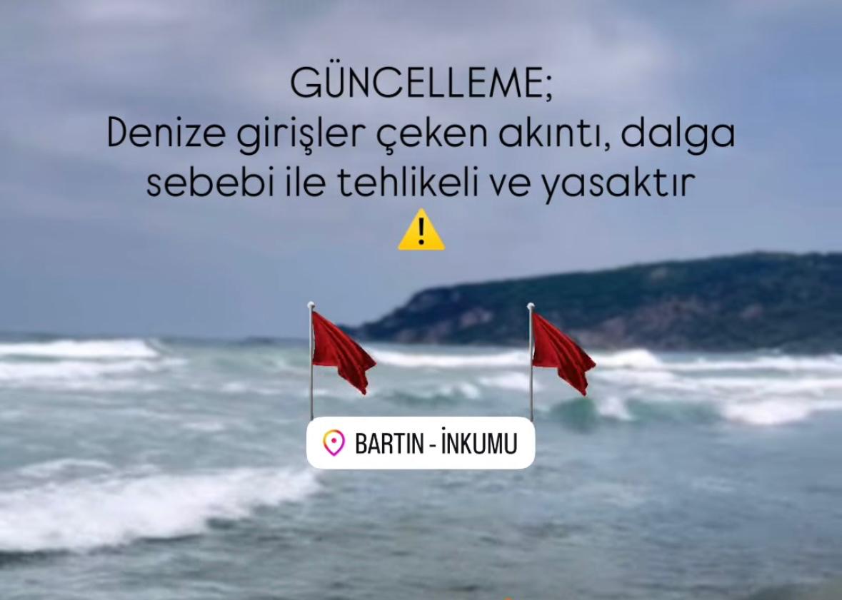 BARTIN'DA DA DENİZE GİRİŞ YASAKLANDI! TEHLİKELİ DALGA VE AKINTI UYARISI!