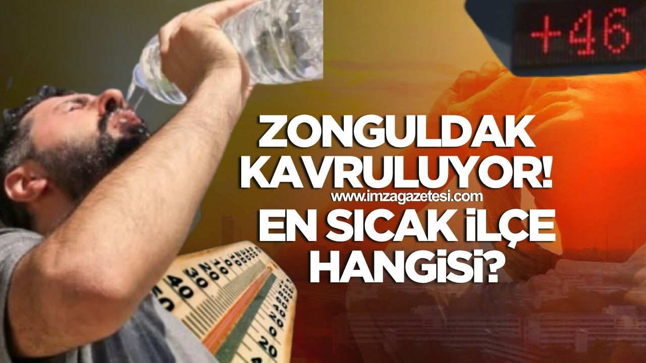 Zonguldak Kavruluyor! İlçelerde Sıcaklık 40 Dereceyi Aştı! En sıcak ilçe hangisi oldu?