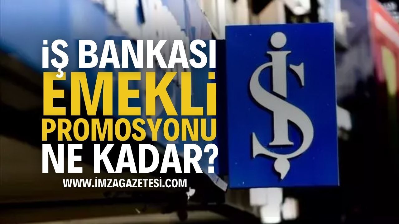 İş Bankası Emekli Maaş Promosyonu İmza Gazetesi̇
