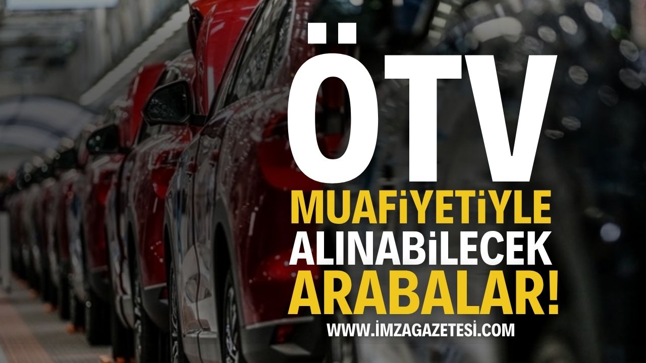 ÖTV Muafiyeti İle Alınabilecek Arabalar 2025