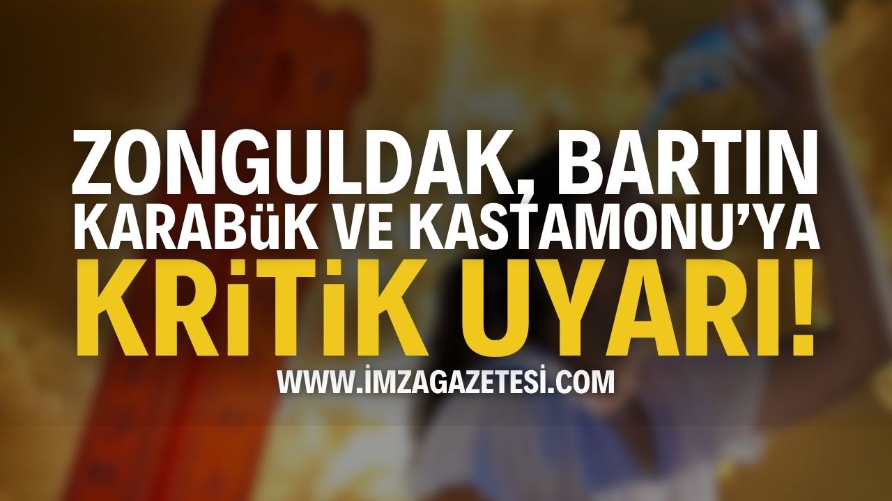 Zonguldak, Bartın, Karabük ve Kastamonu İçin Uyarı!